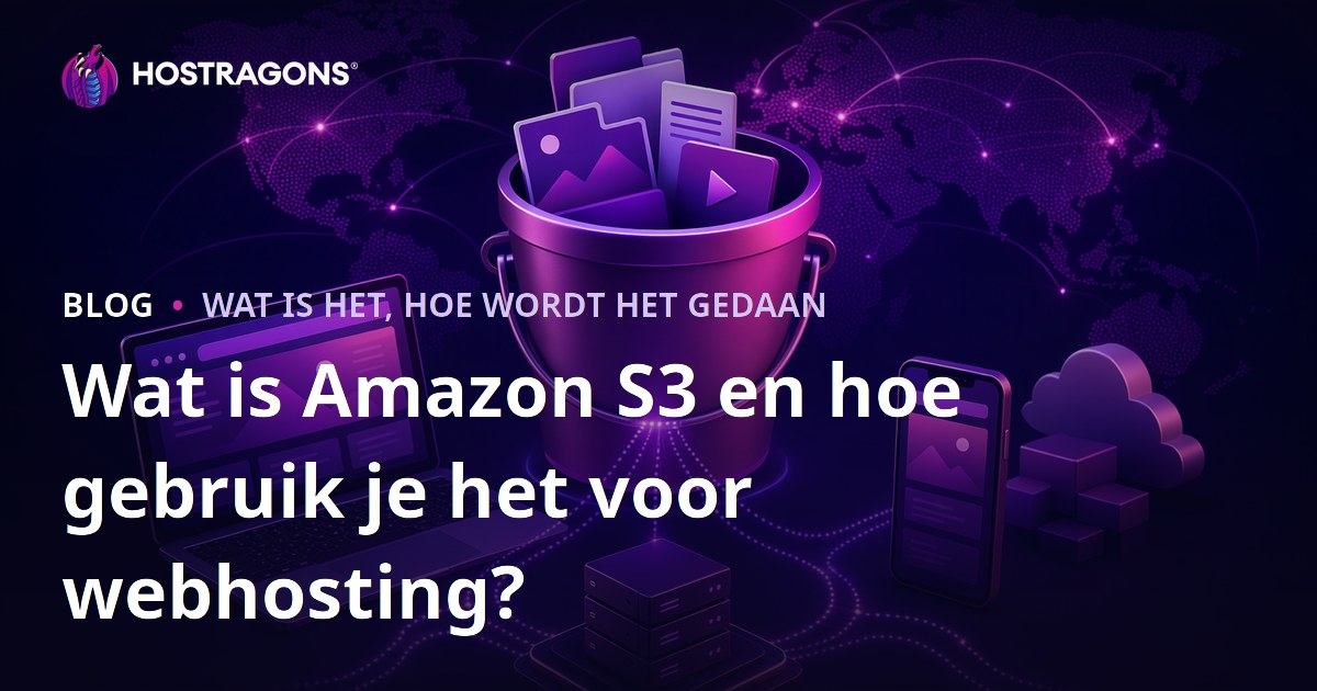 Wat is Amazon S3 en hoe gebruik je het voor webhosting?