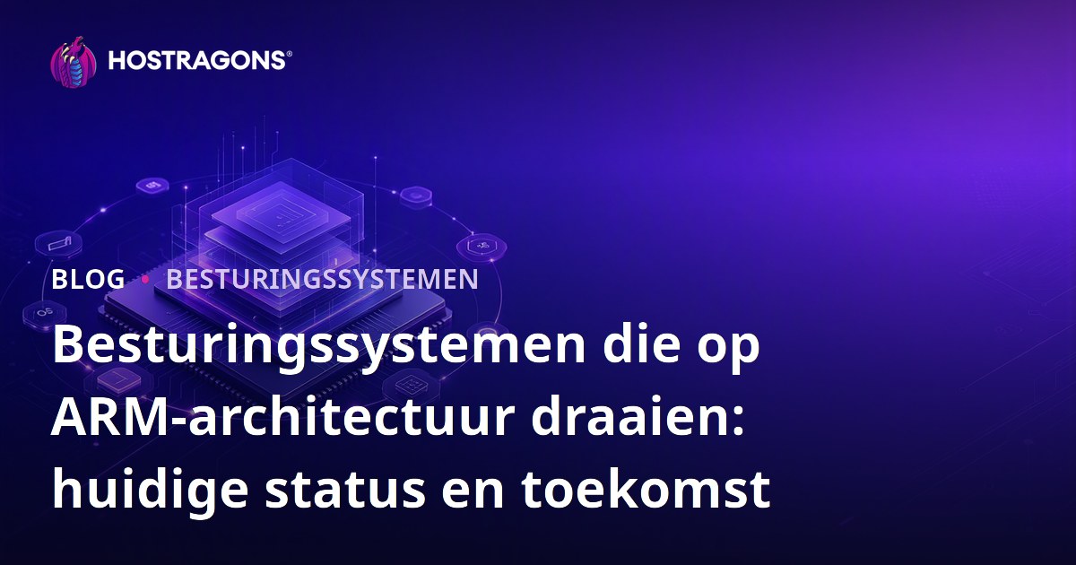 Besturingssystemen die op ARM-architectuur draaien: huidige status en toekomst