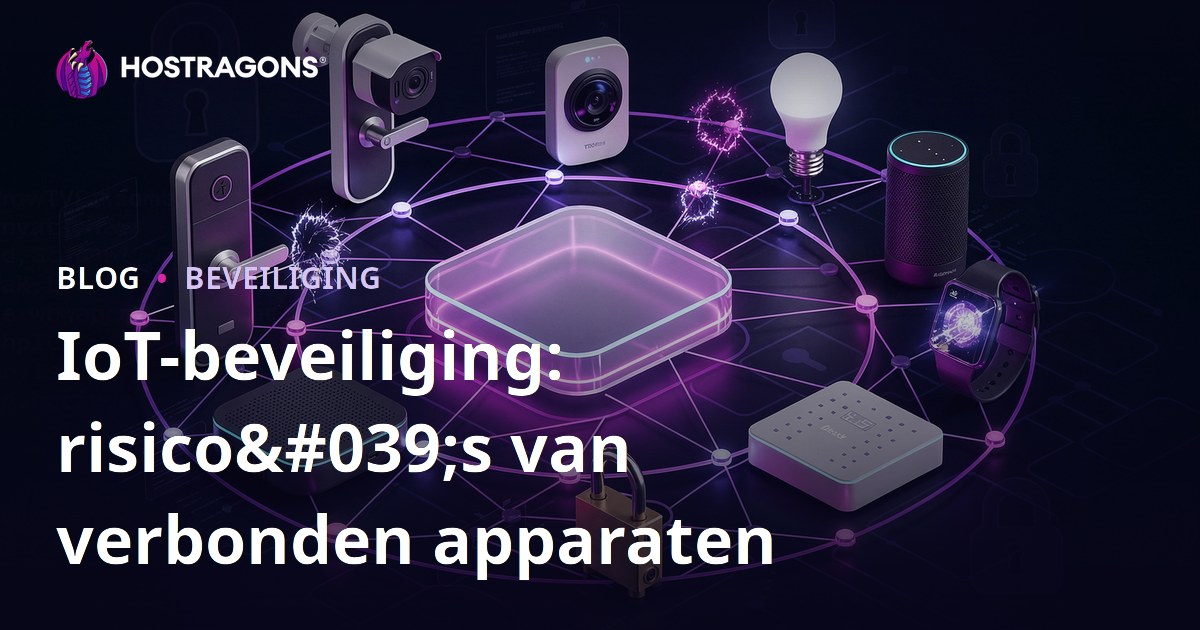 IoT-beveiliging: risico's van verbonden apparaten