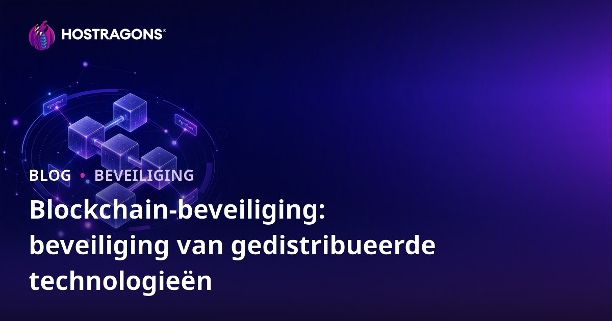 Blockchain-beveiliging: beveiliging van gedistribueerde technologieën