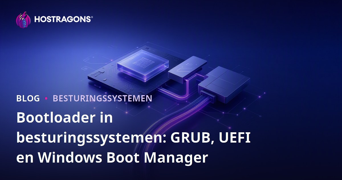 Bootloader in besturingssystemen: GRUB, UEFI en Windows Boot Manager