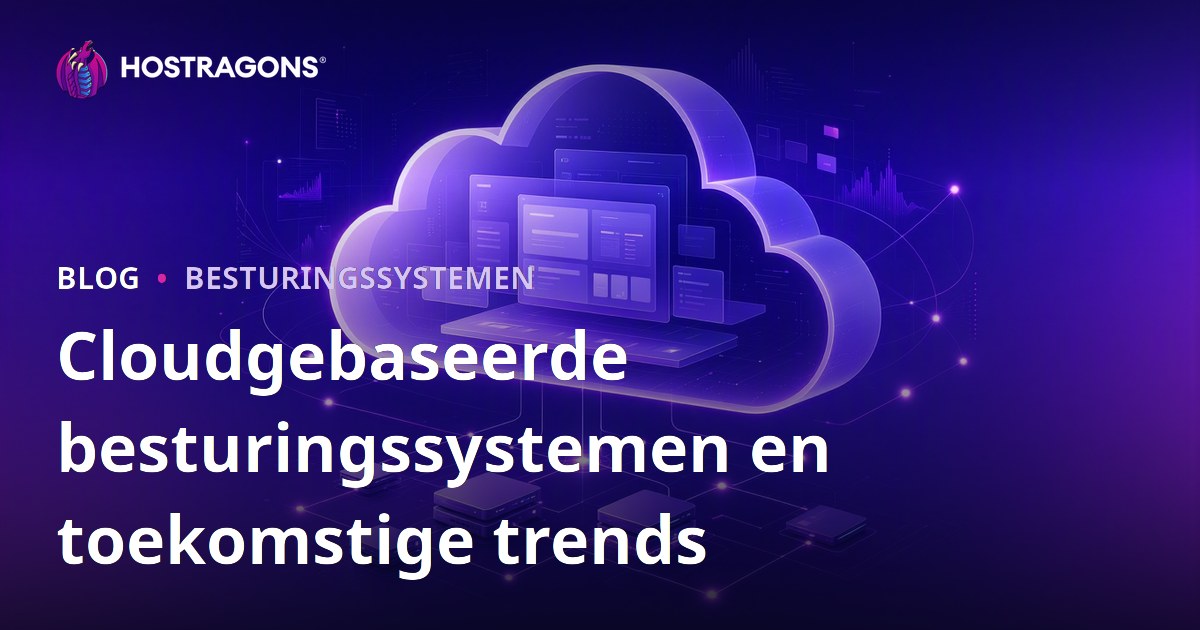 Cloudgebaseerde besturingssystemen en toekomstige trends