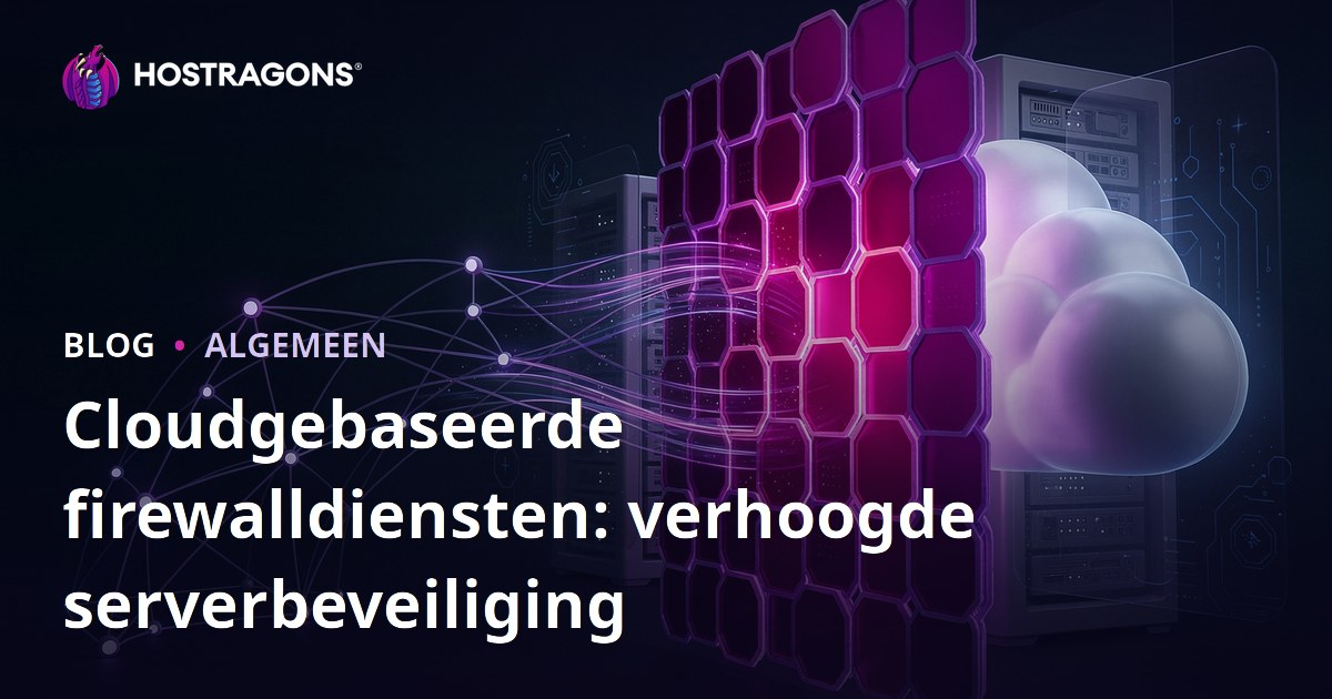 Cloudgebaseerde firewalldiensten: verhoogde serverbeveiliging