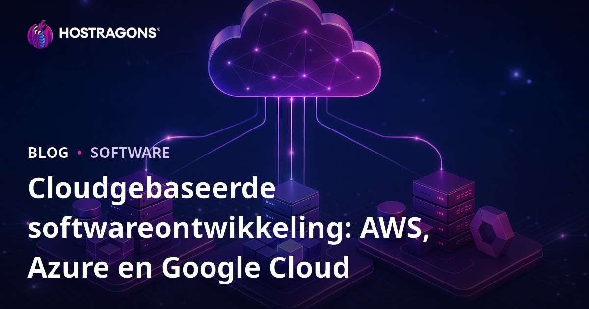Cloudgebaseerde softwareontwikkeling: AWS, Azure en Google Cloud