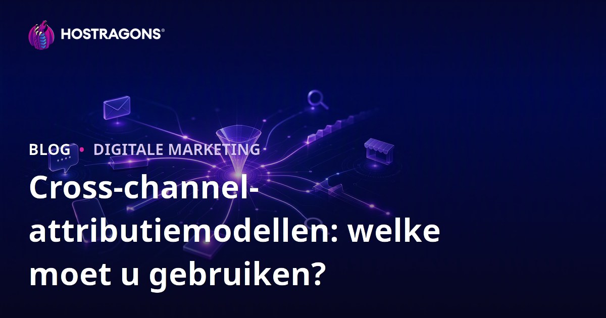 Cross-channel-attributiemodellen: welke moet u gebruiken?
