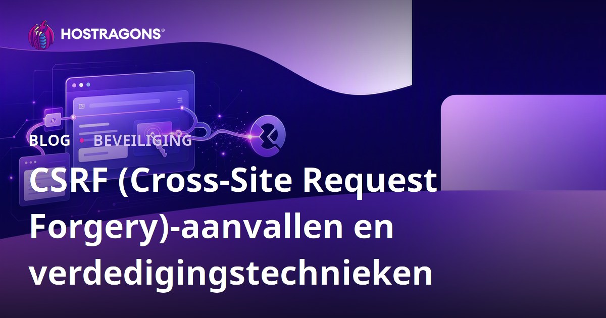 CSRF (Cross-Site Request Forgery)-aanvallen en verdedigingstechnieken