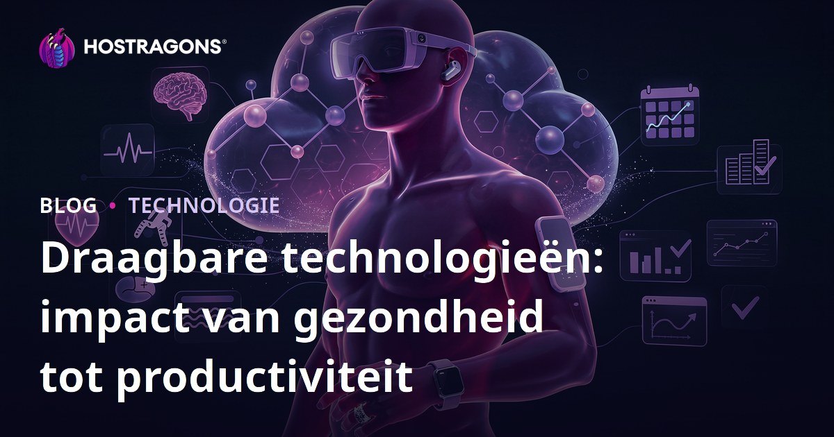 Draagbare technologieën: impact van gezondheid tot productiviteit