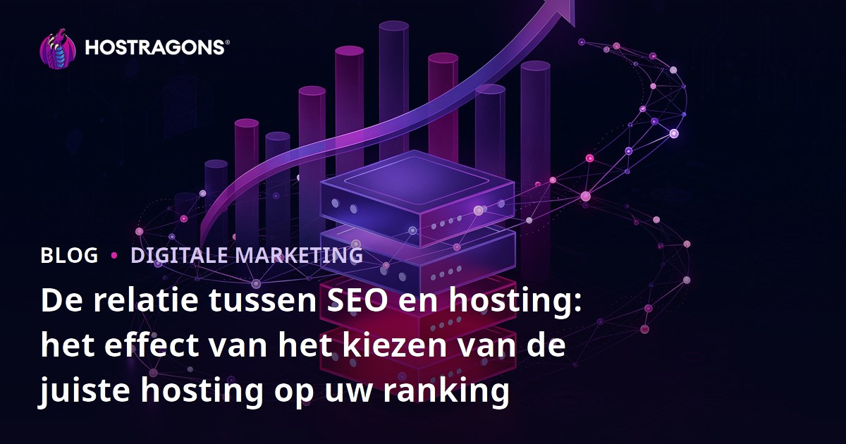 De relatie tussen SEO en hosting: het effect van het kiezen van de juiste hosting op uw ranking
