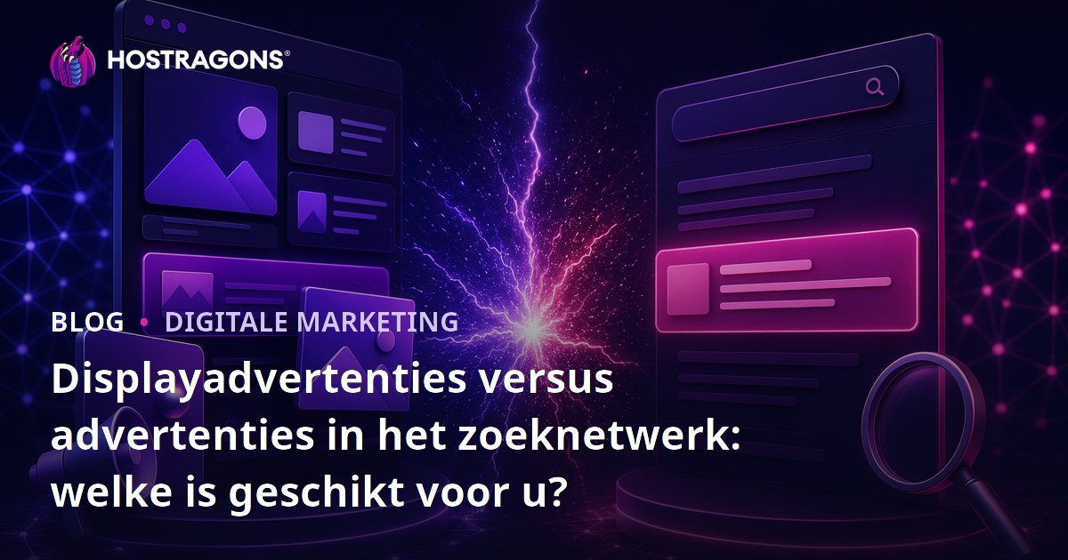 Displayadvertenties versus advertenties in het zoeknetwerk: welke is geschikt voor u?