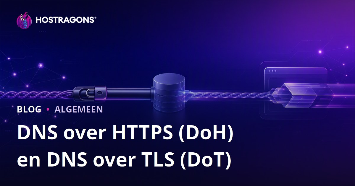 DNS over HTTPS (DoH) en DNS over TLS (DoT)