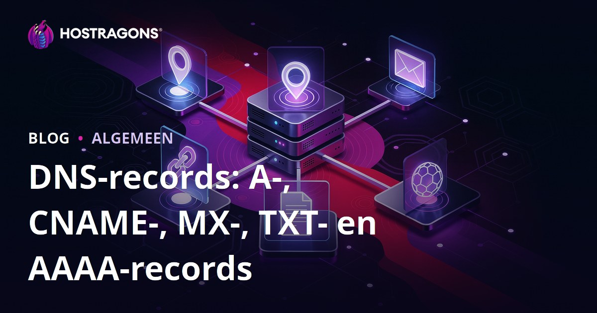 DNS-records: A-, CNAME-, MX-, TXT- en AAAA-records