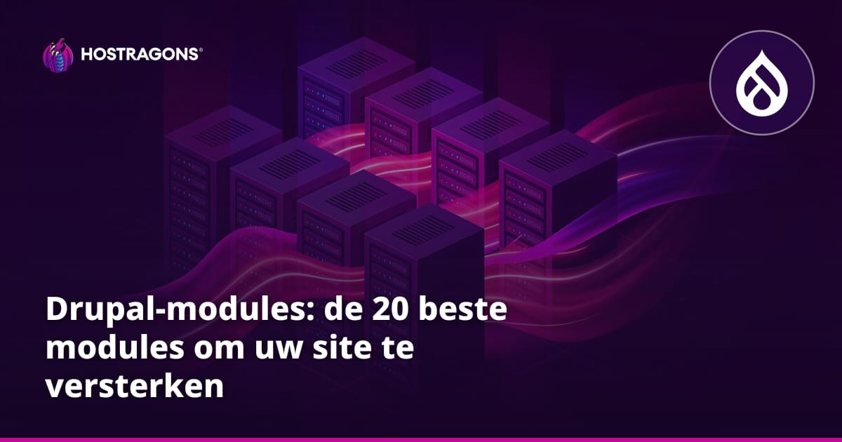 Drupal-modules: de 20 beste modules om uw site te versterken