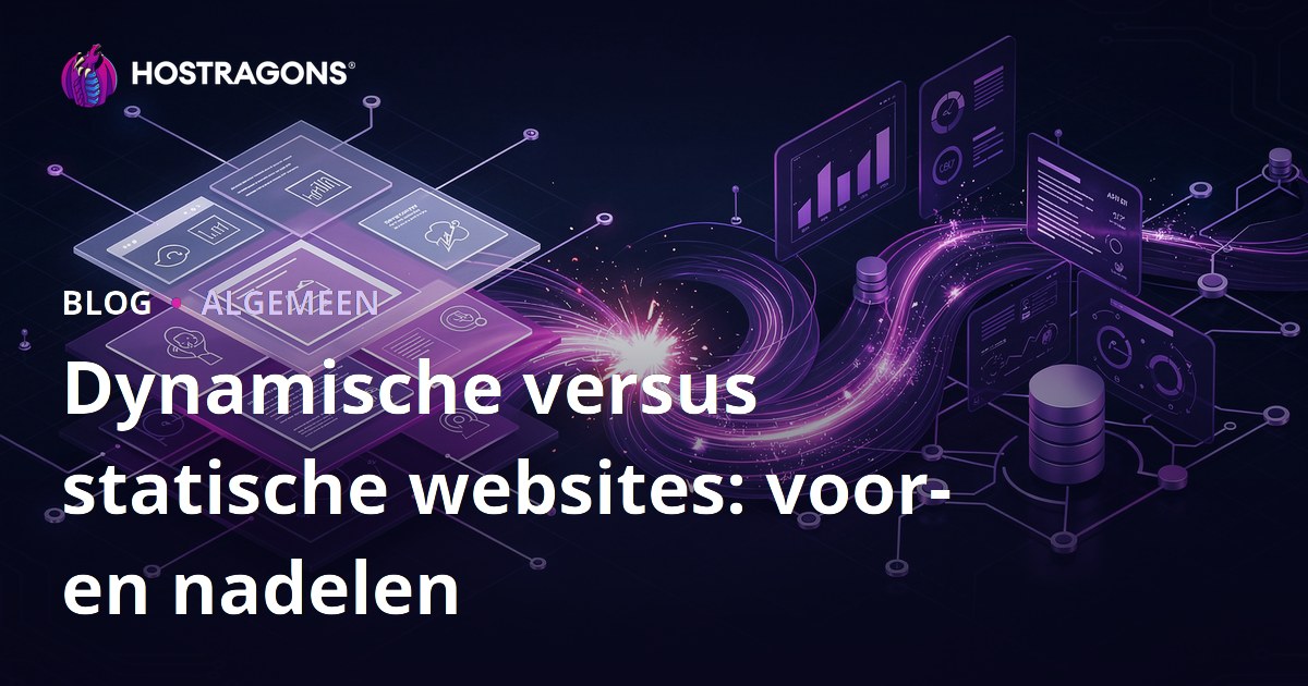 Dynamische versus statische websites: voor- en nadelen