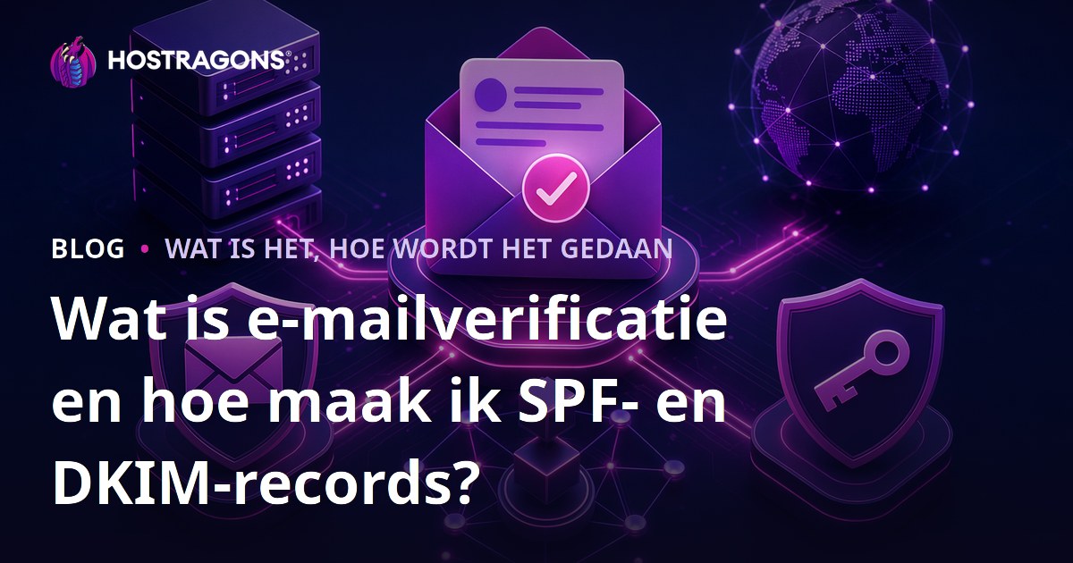 Wat is e-mailverificatie en hoe maak ik SPF- en DKIM-records?