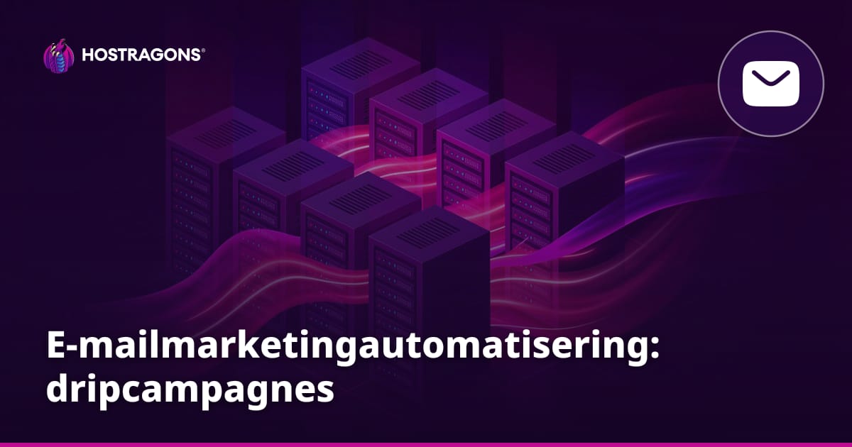 E-mailmarketingautomatisering: dripcampagnes