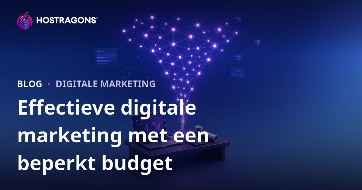 Effectieve digitale marketing met een beperkt budget