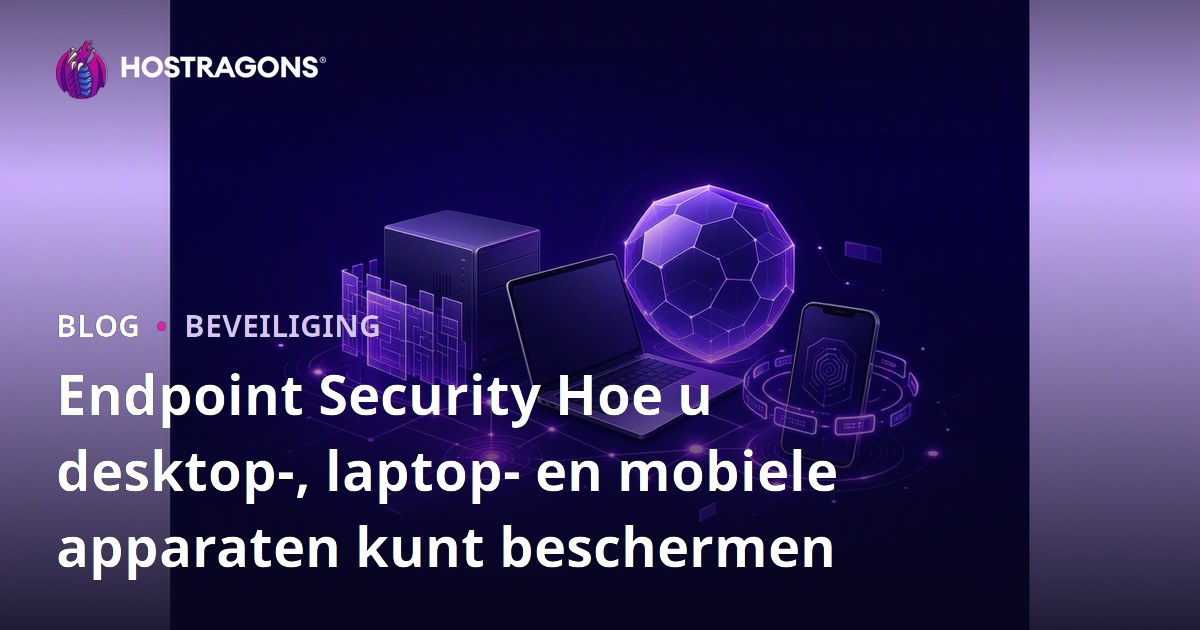 Endpoint Security Hoe u desktop-, laptop- en mobiele apparaten kunt beschermen