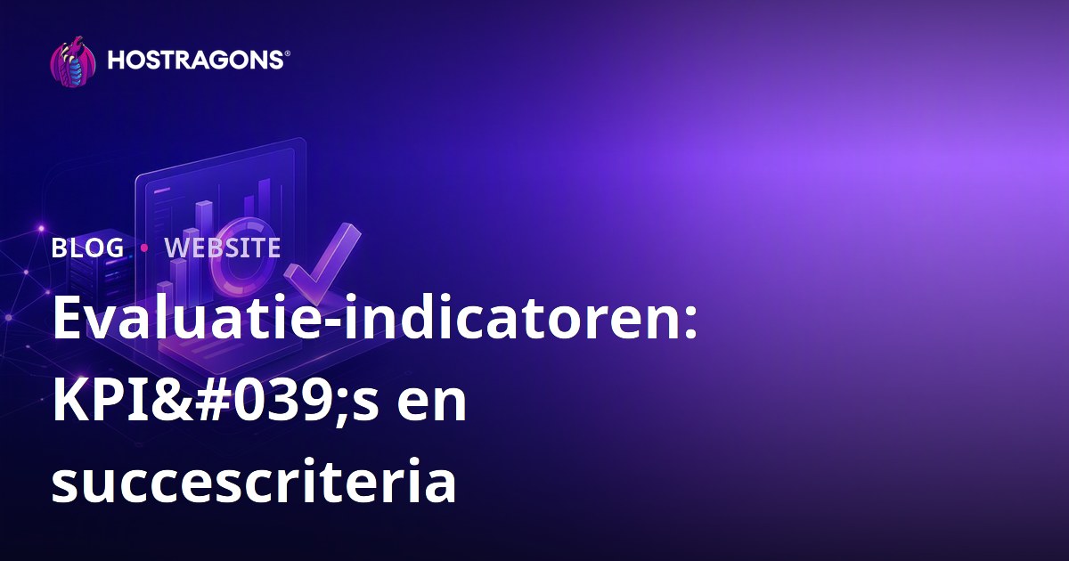 Evaluatie-indicatoren: KPI's en succescriteria