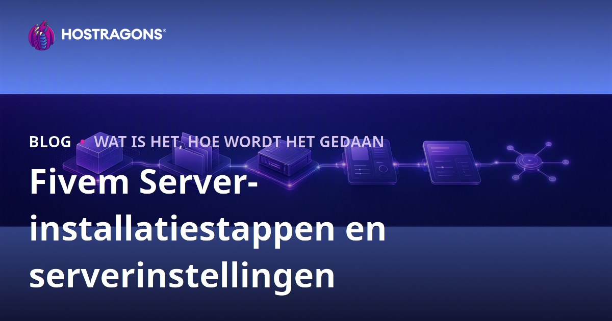 Fivem Server-installatiestappen en serverinstellingen
