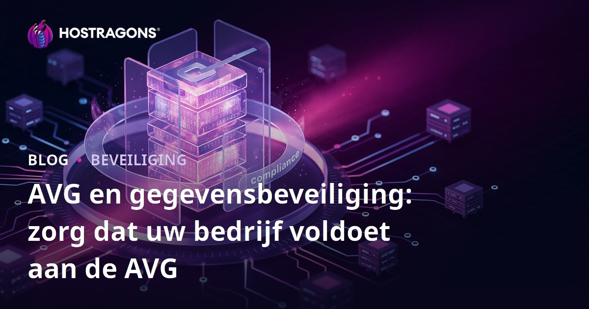 AVG en gegevensbeveiliging: zorg dat uw bedrijf voldoet aan de AVG