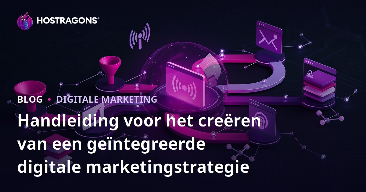 Handleiding voor het creëren van een geïntegreerde digitale marketingstrategie