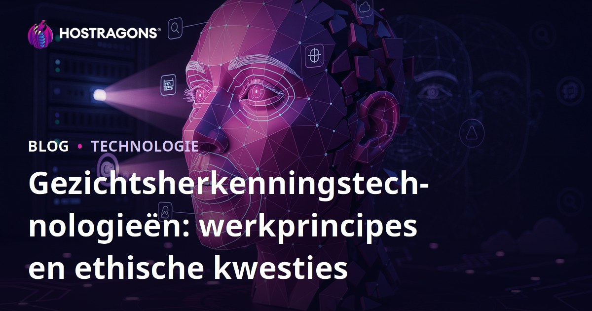 Gezichtsherkenningstechnologieën: werkprincipes en ethische kwesties