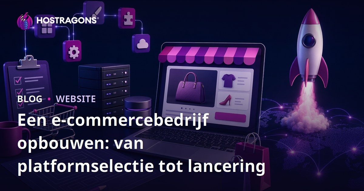 Een e-commercebedrijf opbouwen: van platformselectie tot lancering