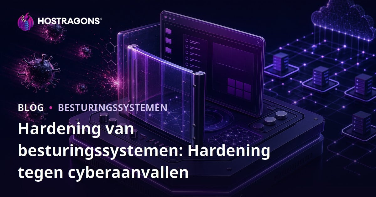 Hardening van besturingssystemen: Hardening tegen cyberaanvallen