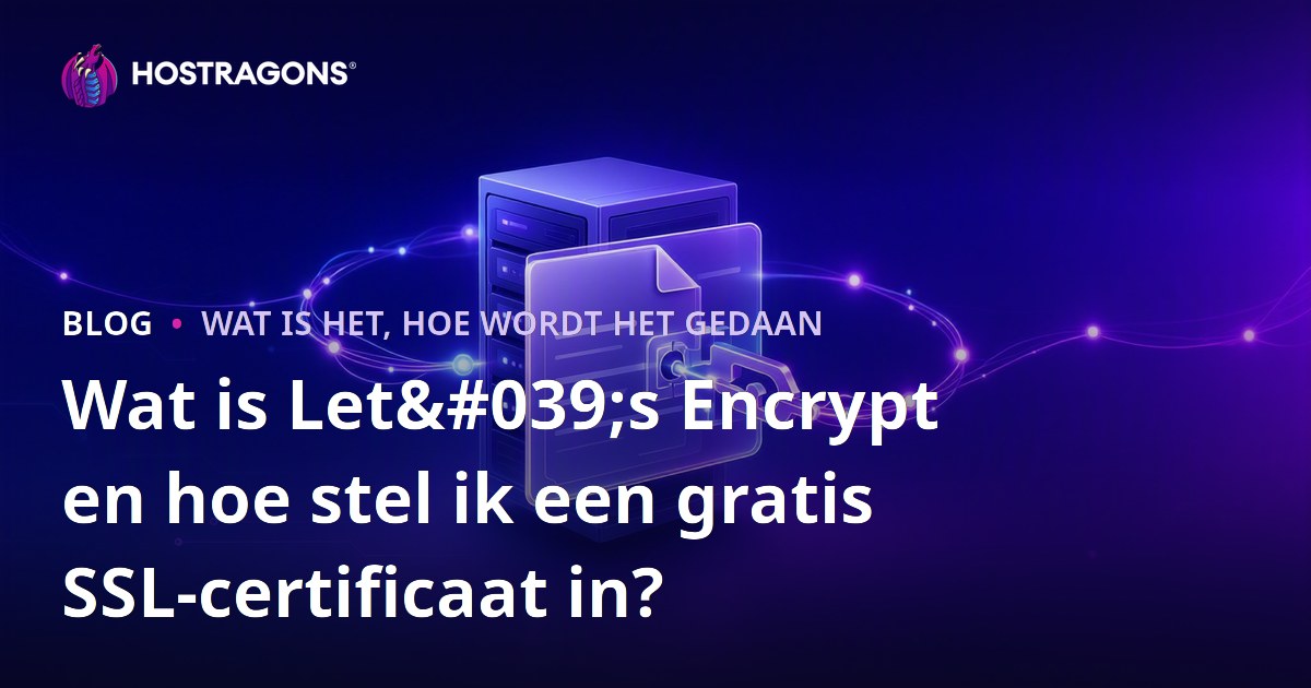 Wat is Let's Encrypt en hoe stel ik een gratis SSL-certificaat in?