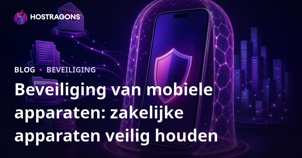 Beveiliging van mobiele apparaten: zakelijke apparaten veilig houden