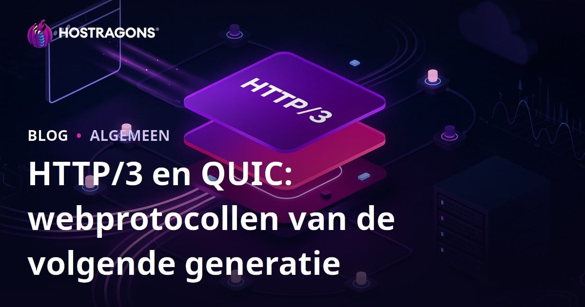 HTTP/3 en QUIC: webprotocollen van de volgende generatie