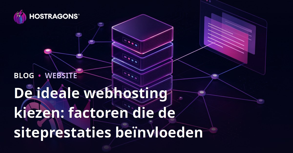 De ideale webhosting kiezen: factoren die de siteprestaties beïnvloeden