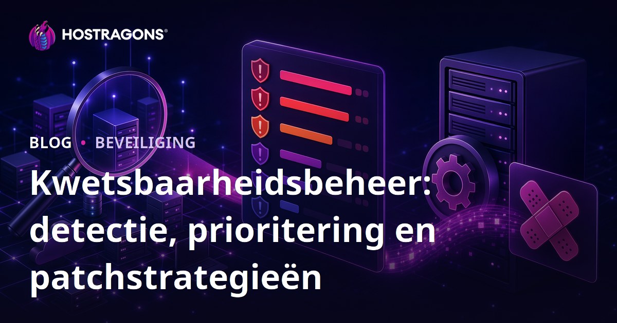 Kwetsbaarheidsbeheer: detectie, prioritering en patchstrategieën