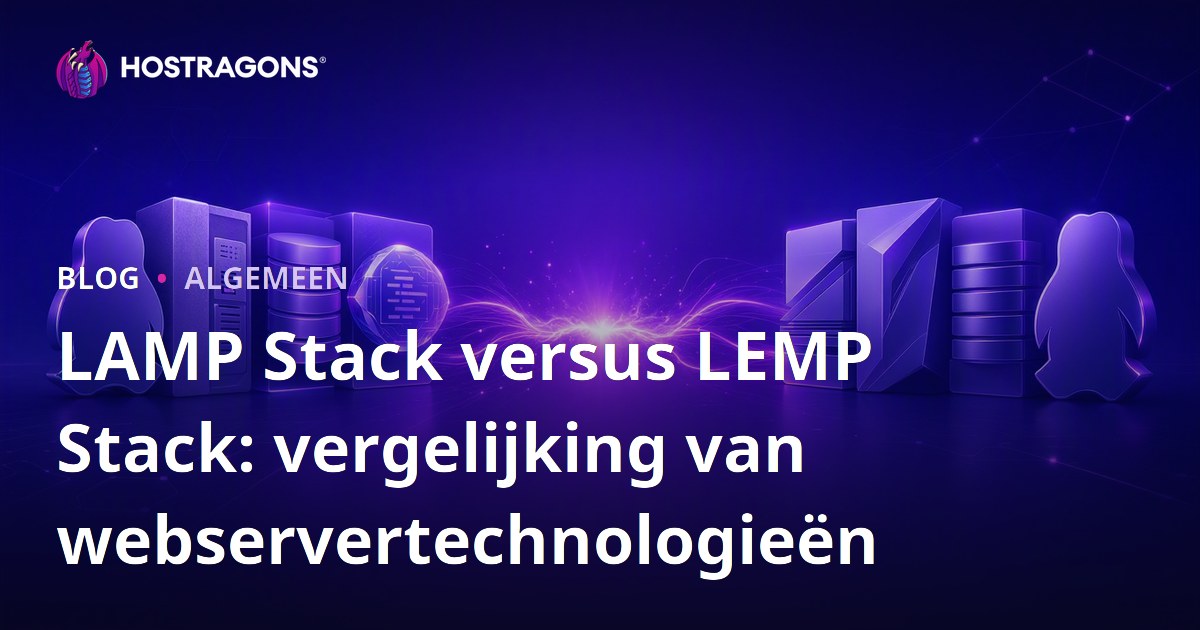 LAMP Stack versus LEMP Stack: vergelijking van webservertechnologieën