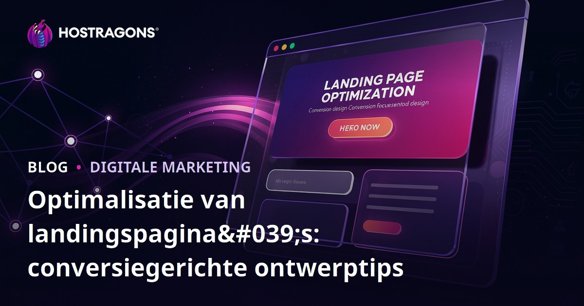 Optimalisatie van landingspagina's: conversiegerichte ontwerptips