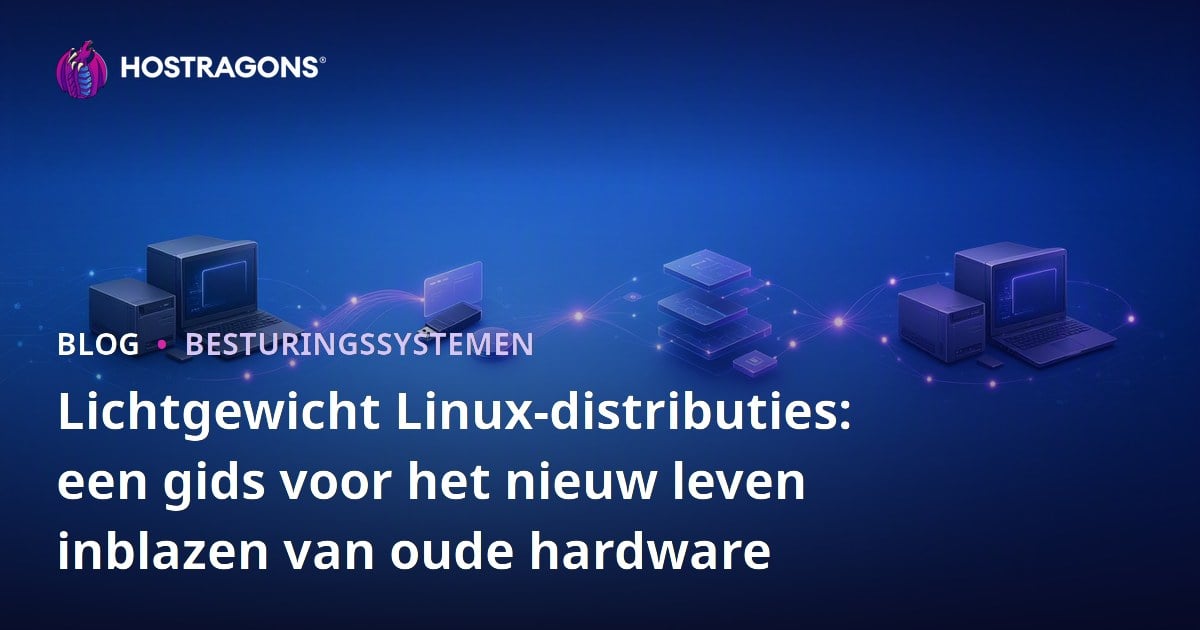 Lichtgewicht Linux-distributies: een gids voor het nieuw leven inblazen van oude hardware