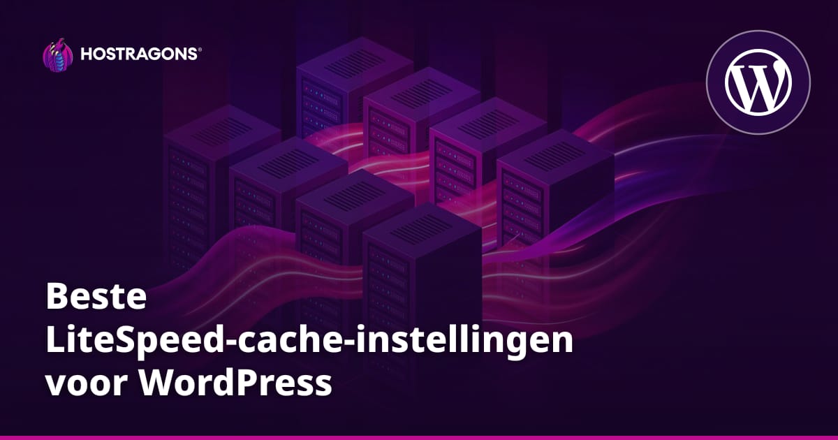 Beste LiteSpeed-cache-instellingen voor WordPress