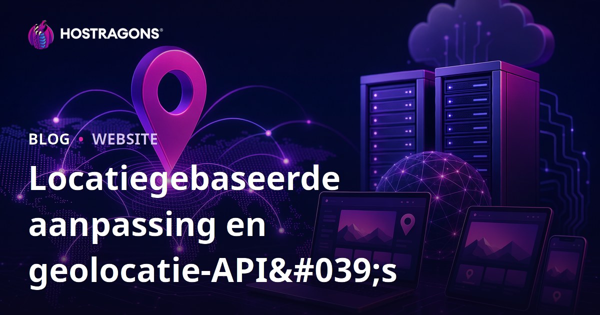 Locatiegebaseerde aanpassing en geolocatie-API's