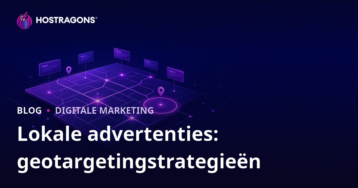 Lokale advertenties: geotargetingstrategieën