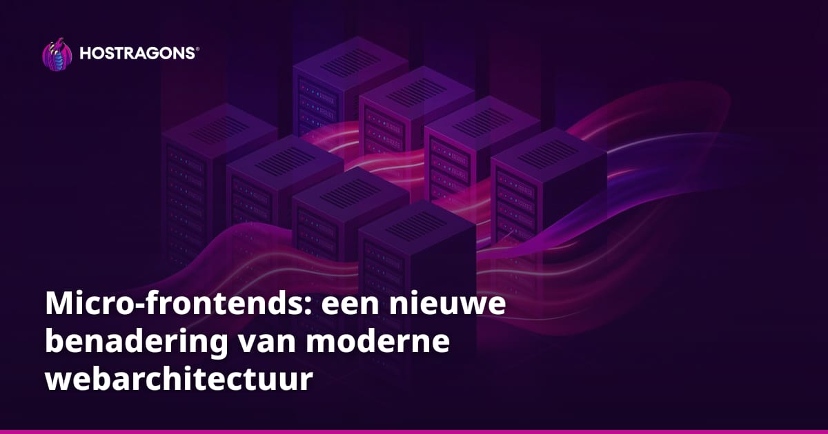 Micro-frontends: een nieuwe benadering van moderne webarchitectuur