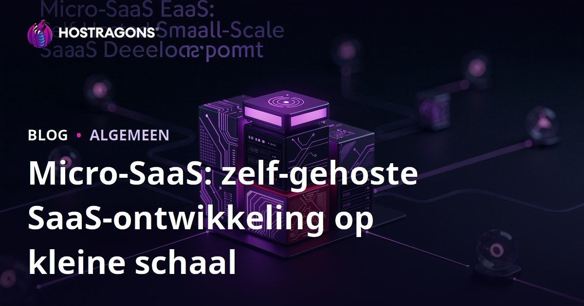 Micro-SaaS: zelf-gehoste SaaS-ontwikkeling op kleine schaal