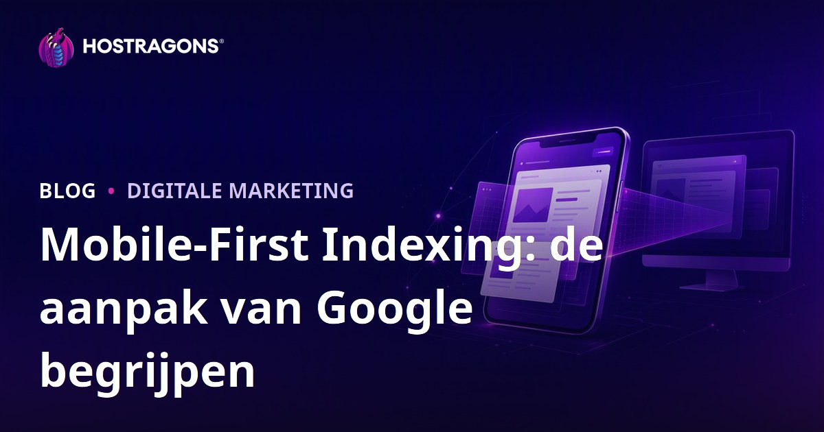 Mobile-First Indexing: de aanpak van Google begrijpen