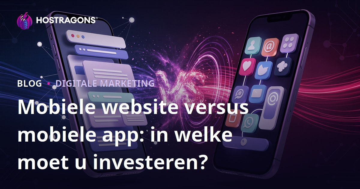 Mobiele website versus mobiele app: in welke moet u investeren?