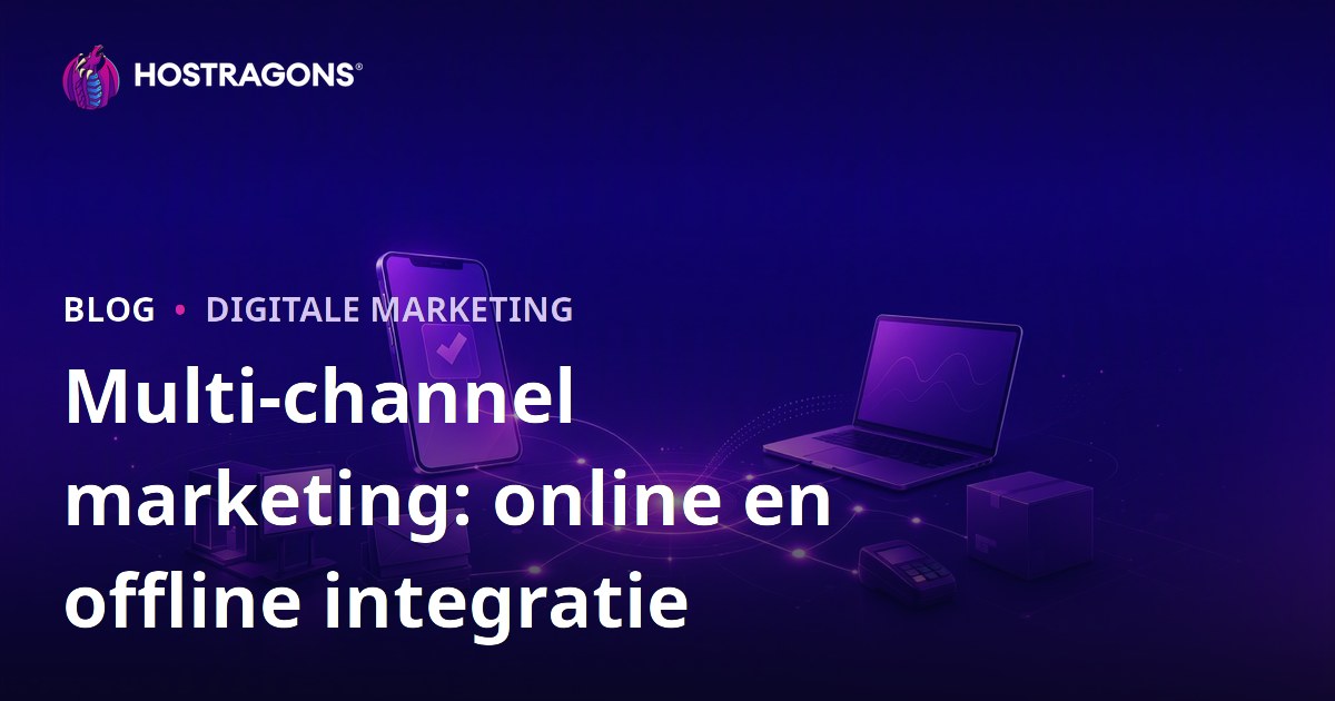 Multi-channel marketing: online en offline integratie
