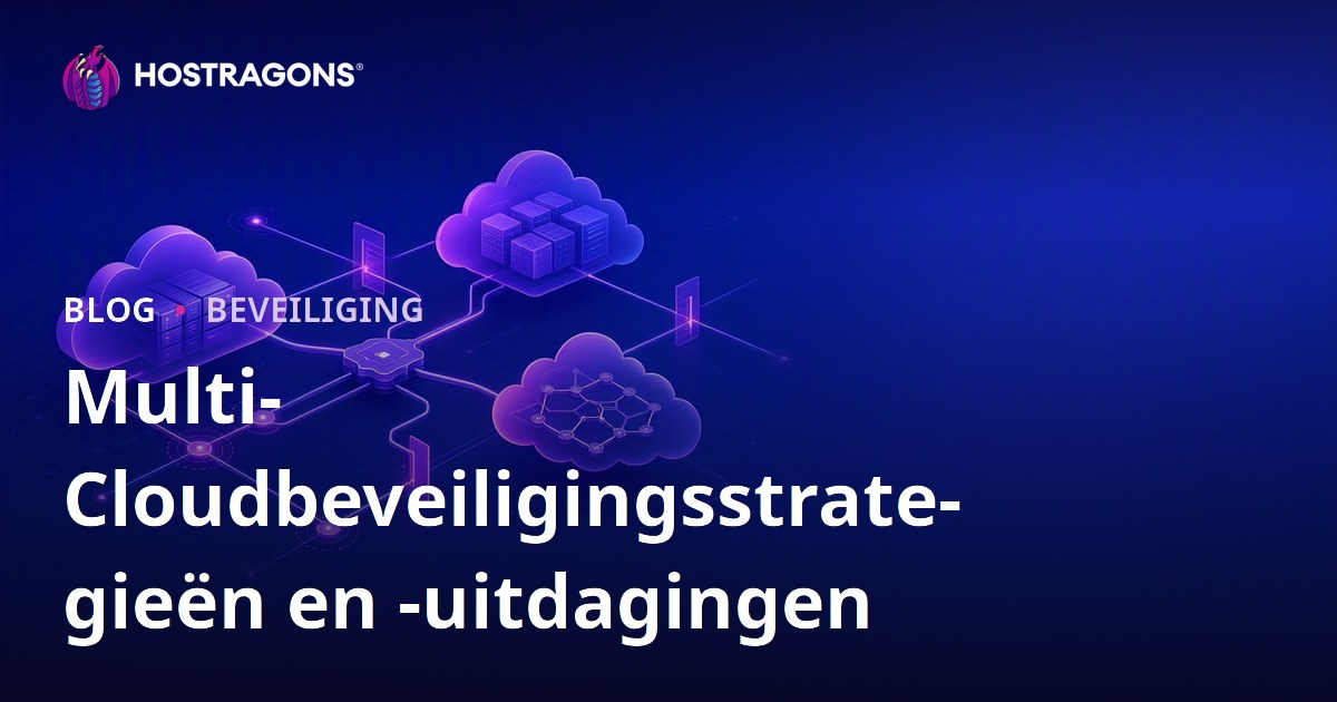 Multi-Cloudbeveiligingsstrategieën en -uitdagingen