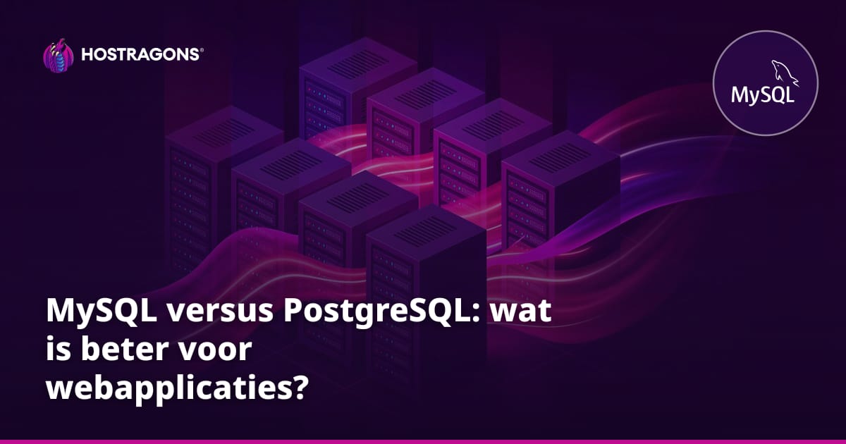 MySQL versus PostgreSQL: wat is beter voor webapplicaties?