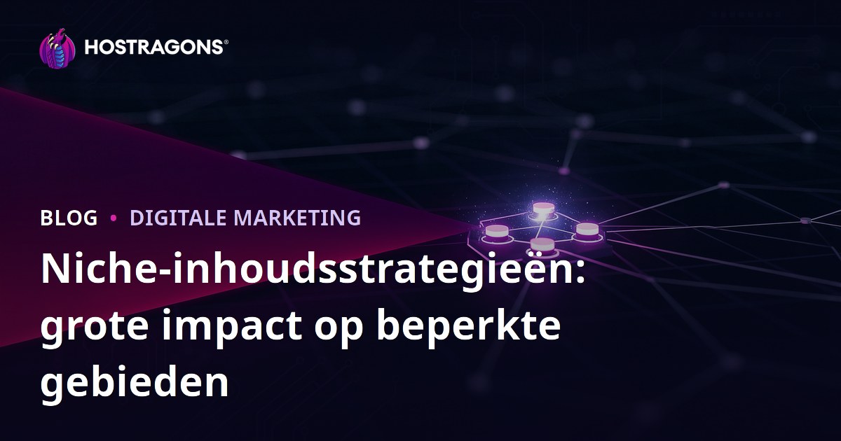 Niche-inhoudsstrategieën: grote impact op beperkte gebieden