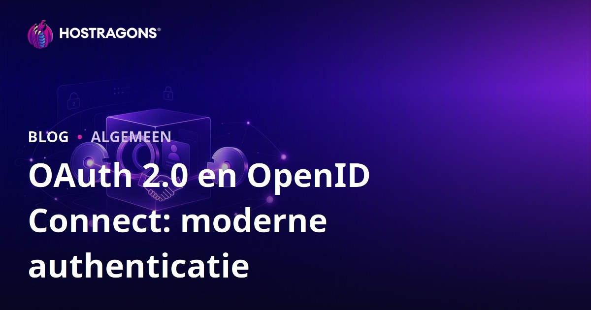OAuth 2.0 en OpenID Connect: moderne authenticatie