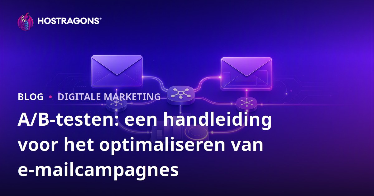A/B-testen: een handleiding voor het optimaliseren van e-mailcampagnes