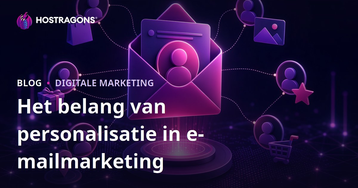 Het belang van personalisatie in e-mailmarketing